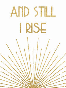 And Still I Rise